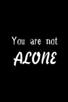 You Are Not Alone: Encouragement Quote For Cancer Patient| Uplifting Gift For Men & Women With Cancer| Get Well Soon Gift|Keepsake Journal/Notebook/Diary (Gag Gift) 170095766X Book Cover