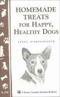 Homemade Treats for Happy, Healthy Dogs (Storey Country Wisdom Bulletin, a-258) 1580173233 Book Cover
