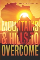 Mountains And Hills to Overcome 1776260295 Book Cover