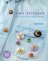 Tiny Stitches: Buttons, Badges, Patches, and Pins to Embroider 1611806631 Book Cover