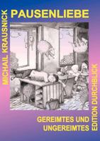 Pausenliebe: Gereimtes und Ungereimtes 3831133557 Book Cover