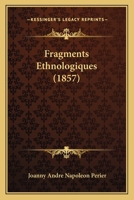 Fragments Ethnologiques (1857) 1160094667 Book Cover