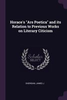 Horace's "Ars poetica" and its relation to previous works on literary citicism 1378911806 Book Cover