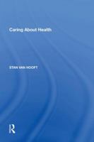 Caring About Health (Ashgate Studies in Applied Ethics) (Ashgate Studies in Applied Ethics) (Ashgate Studies in Applied Ethics) 1138619027 Book Cover