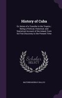 History of Cuba; or, Notes of a Traveller in the Tropics 1973837307 Book Cover