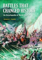 Battles that Changed History: An Encyclopedia of World Conflict 1598844296 Book Cover