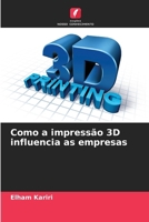 Como a impressão 3D influencia as empresas (Portuguese Edition) 6208550157 Book Cover