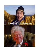 Paul Whitehouse: The Untold Story 1447749375 Book Cover
