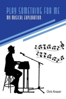 Play Something for Me, My Musical Exploration B0F9P31G7J Book Cover