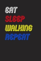 Eat Sleep walking Repeat Notebook Fan Sport Gift: Lined Notebook / Journal Gift, 120 Pages, 6x9, Soft Cover, Matt 167468715X Book Cover