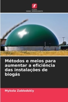 Métodos e meios para aumentar a eficiência das instalações de biogás 6205756986 Book Cover