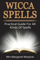 Wicca Spells: Practical Guide For All Kinds Of Spells 1723466131 Book Cover