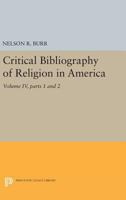 Critical Bibliography of Religion in America, Volume IV, Parts 1 and 2 0691652139 Book Cover