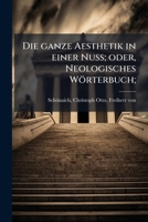 Die Ganze Aesthetik in Einer Nuss; Oder, Neologisches Worterbuch; 1176075853 Book Cover