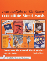 From Footlights to "the Flickers": Collectible Sheet Music Broadway Show and Silent Movies (Schiffer Book for Collectors) 0764305522 Book Cover