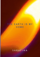 The Earth Is My Home 1312468629 Book Cover