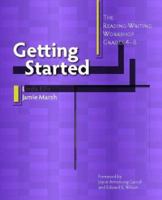 Getting Started: The Reading-Writing Workshop, Grades 4-8 0325009988 Book Cover