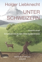 Unter Schweizern: Chronik eines Schweizer-Deutschen Missverständnisses (German Edition) B0DYYNRHJN Book Cover
