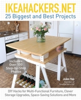 IkeaHackers.Net: 25 Biggest and Best Projects: DIY Hacks for Multi-Functional Furniture, Clever Storage Upgrades, Space-Saving Solutions and More 1612436706 Book Cover