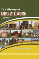 The History of Bahamani Kingdom: A Review 1365843823 Book Cover