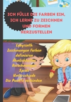 Ich fülle die Farben ein, ich lerne zu zeichnen und Formen herzustellen: zeichnen- Färben- Finden der Unterschiede-Zählen Sie -Labyrinth- Verbindung ... Einstellung der Farben B08QWH3BRN Book Cover