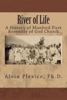 River of Life: A History of Munford First Assembly of God Church 1492141100 Book Cover