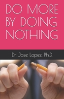 DO MORE BY DOING NOTHING 167230296X Book Cover