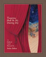 Tomorrow Shall Be My Dancing Day: A Medieval Carol 0998608823 Book Cover