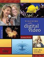 Teaching with Digital Video: Watch, Analyze, Create 1564842665 Book Cover