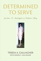 Determined to Serve:: JoAnn M. Gallagher's Vietnam Story B0GY2HWN9W Book Cover