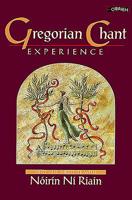 Gregorian Chant Experience: Sing and Meditate With Noirin Ni Riain 0862784654 Book Cover