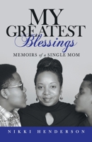 My Greatest Blessings: Memoirs of a Single Mom 1973692805 Book Cover