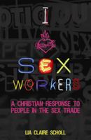 I Heart Sex Workers: A Christian Response to People in the Sex Trade 0827216629 Book Cover