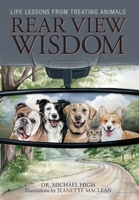 Rear View Wisdom: Life Lessons from Treating Animals 103832954X Book Cover