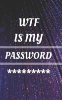 WTF Is My Password: Small Pocket Log Book With Alphabetical Tabs, Address Website & Password Record Manager, Reminder Organizer Journal 1705865216 Book Cover