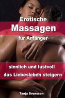 Erotische Massagen für Anfänger – sinnlich und lustvoll das Liebesleben steigern 1490314636 Book Cover