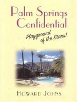 Palm Springs Confidential: Playground of the Stars 1569802971 Book Cover