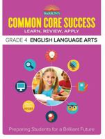 Common Core Success Grade 4 English Language Arts: Preparing Students for a Brilliant Future 1438006756 Book Cover