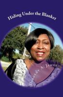 Hiding Under the Blanket 1478341319 Book Cover