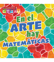 En el arte hay matemáticas (There's Math in My Art), STEAM Kid's Book, Guided Reading Level K (Mi introducción a CTIAM) 1731654685 Book Cover