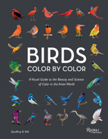 Birds Color by Color: A Visual Guide to the Beauty and Science of Color in the Avian World 0789346834 Book Cover