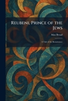 Reubeni, Prince of the Jews: A Tale of the Renaissance 1025956826 Book Cover
