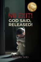No Exit! God Said, Released! B0GM36WKFS Book Cover