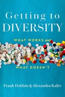 Getting to Diversity: What Works and What Doesn't 0674276612 Book Cover