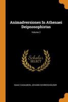Animadversiones in Athenaei Deipnosophistas; Volume 2 034339006X Book Cover
