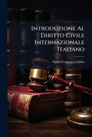 Introduzione Al Diritto Civile Internazionale Italiano: Memoria Del Prof. C. F. Gabba ...... 1273860403 Book Cover