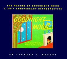 The Making of Goodnight Moon: A 50th Anniversary Retrospective 0064461920 Book Cover