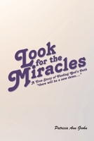 Look for the Miracles: A True Story of Finding God's Path: "there will be a new dawn..." 1098031415 Book Cover