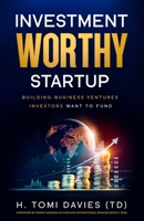 Investment Worthy Startup: ...building business ventures investors want to fund! B0BV4JCSG1 Book Cover