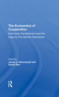 The Economics of Cooperation: East Asian Development and the Case for Pro-Market Intervention 0367291517 Book Cover